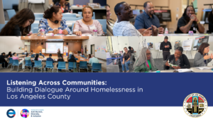 Listening Across Communities: Building Dialogue Around Homelessness in Los Angeles County